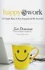 happy @ work: 60 Simple Ways to Stay Engaged and Be Successful by Jim Donovan. happy @ work: 60 Simple Ways to Stay Engaged and Be Successful by Jim Donovan.